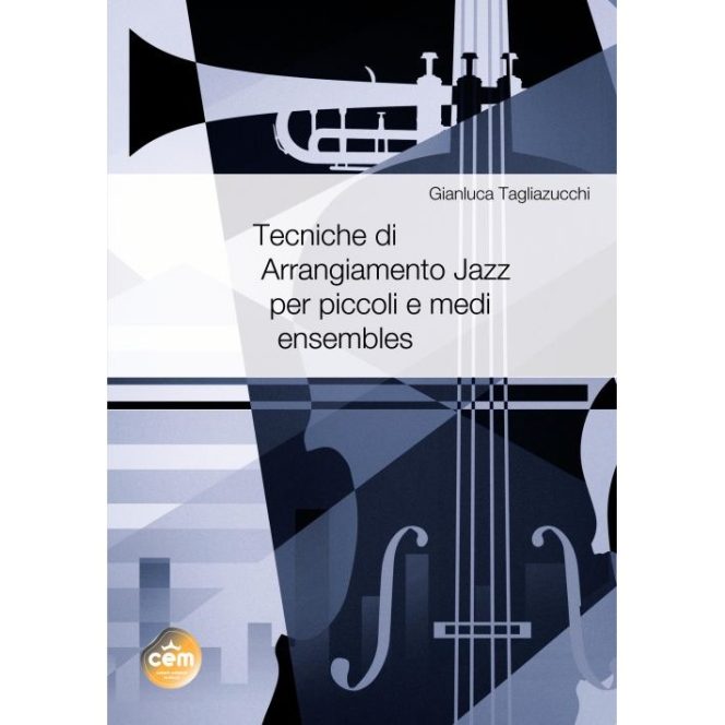 Gianluca Tagliazucchi Tecniche di arrangiamento jazz per piccoli e medi ensembles