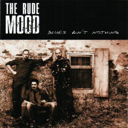 The Rude Mood ’Blues Ain't Nothing’