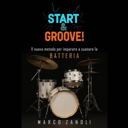 Marco Zanoli Start and Groove - Il nuovo metodo per imparare a suonare la batteria